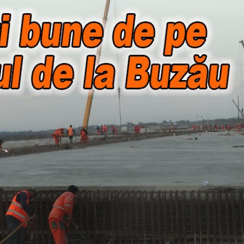 Progrese semnificative la podul de la Buzău: finalizarea se apropie