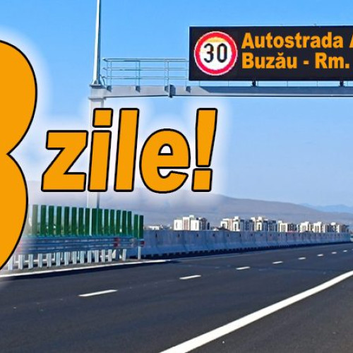 Autostrada A7 Buzău - Râmnicu Sărat se deschide oficial pe 19 noiembrie