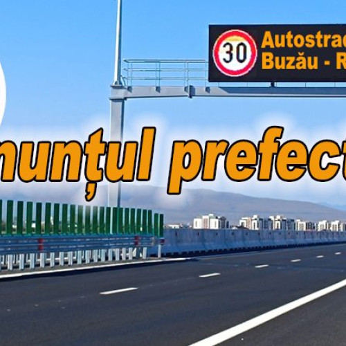 Autoritățile din Buzău promovează ruta Buzău Sud înainte de deschiderea A7