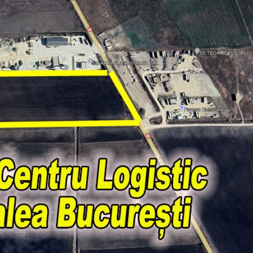 Transformare a unui teren agricol în centru logistic pe Calea București