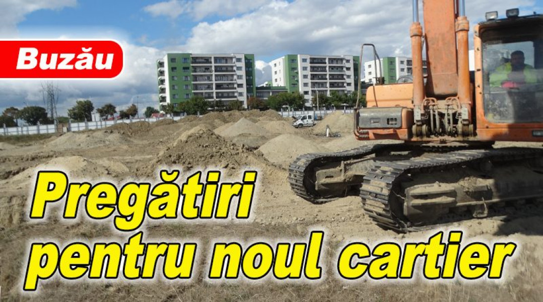 Începe pregătirea pentru un nou cartier de blocuri în cartierul Orizont din Buzău