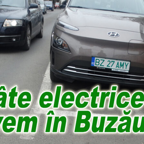 Câți autoturisme electrice sunt înmatriculate în Buzău? Răspunsul primarului Toma și situația în România