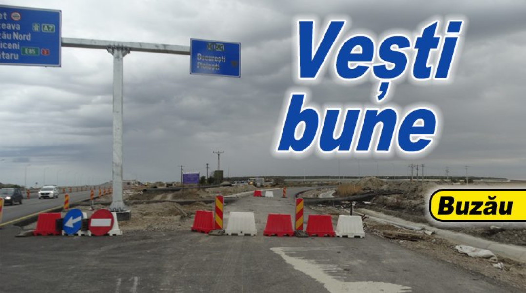 Autostrada A7 Mizil-Buzău va permite circulația neîntreruptă până la Focșani