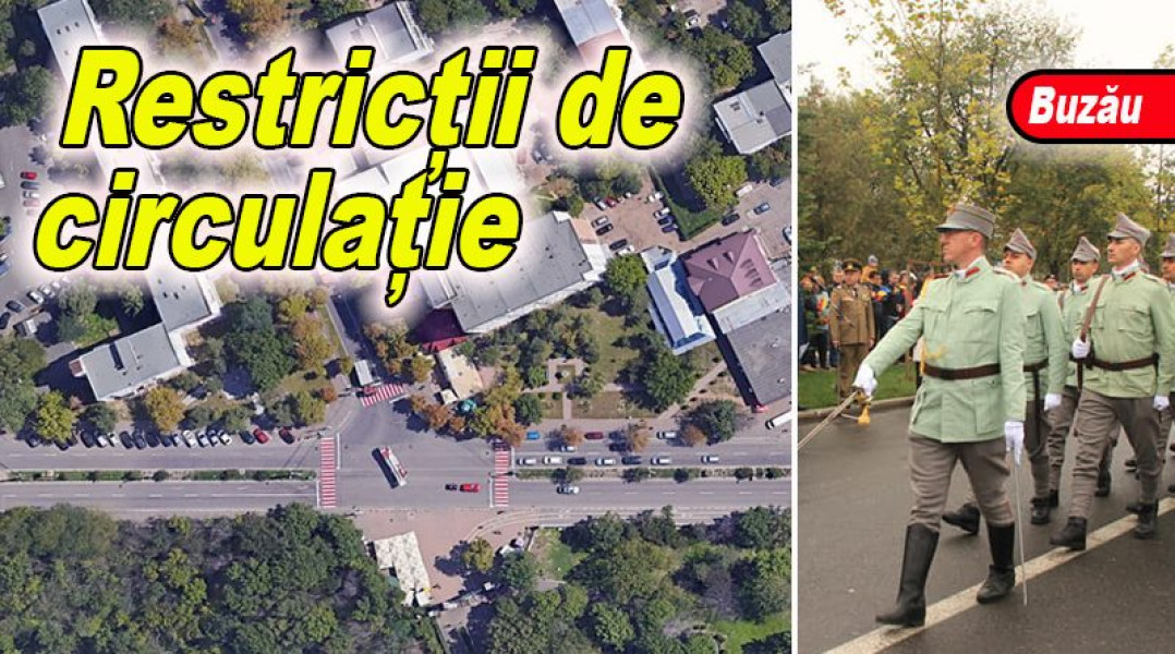 Restricții de circulație în Buzău joi dimineață pentru aniversarea Fundației Mareșal Alexandru Averescu