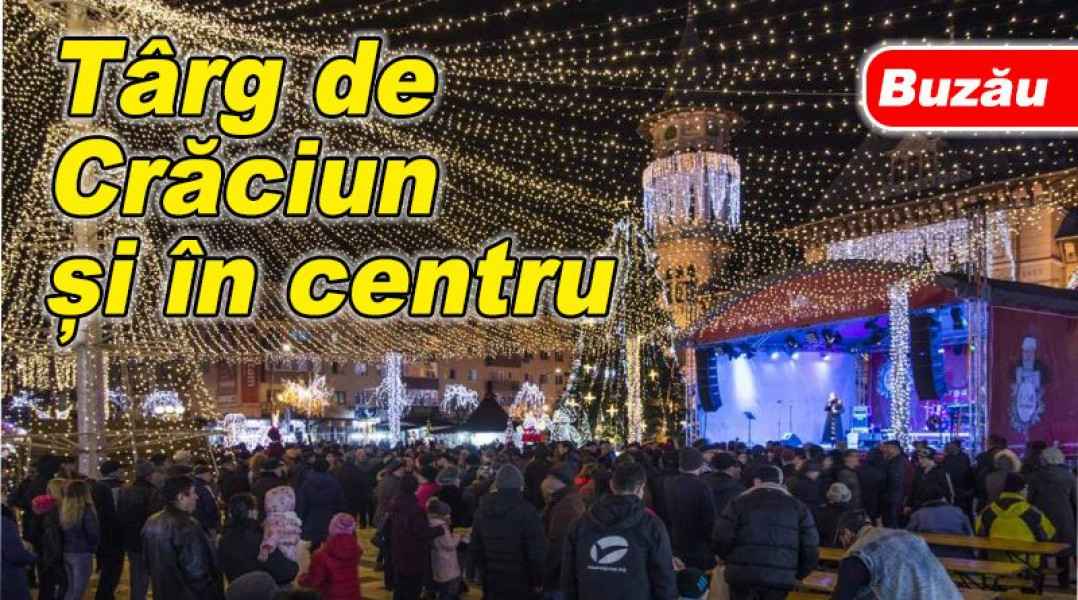 Târgul de Crăciun revine în centrul Buzăului după mai mulți ani