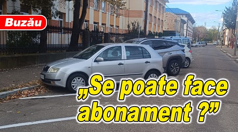 Discuții despre taxa parcărilor progresive în Buzău pe fondul reclamațiilor cadrelor didactice