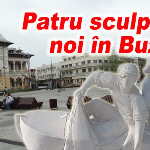 Buzăul, mai frumos ca niciodată! Patru noi grupuri statuare vor fi amplasate în oraș