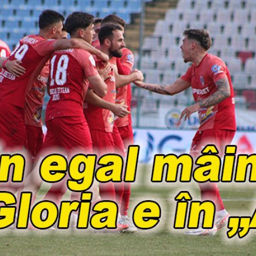 Gloria are nevoie de un singur punct pentru a fi matematic promovată în prima ligă!